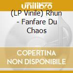 (LP Vinile) Rhun - Fanfare Du Chaos lp vinile di Rhun
