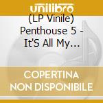 (LP Vinile) Penthouse 5 - It'S All My Own Bizarre Dream (Lp+7') vinile