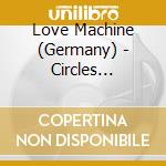 Love Machine (Germany) - Circles (White) cd