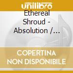Ethereal Shroud - Absolution / Emptiness cd