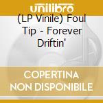 (LP Vinile) Foul Tip - Forever Driftin' vinile