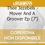 Thee Jezebels - Mover And A Groover Ep (7') cd