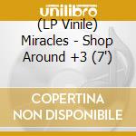 (LP Vinile) Miracles - Shop Around +3 (7