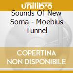 Sounds Of New Soma - Moebius Tunnel cd