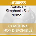 Ataraxia - Simphonia Sine Nome (Splatter) cd musicale di Ataraxia