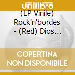 (LP Vinile) Rock'n'bordes - (Red) Dios De Mi Se Olvido (10'') vinile