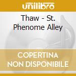 Thaw - St. Phenome Alley cd