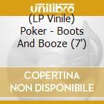 (LP Vinile) Poker - Boots And Booze (7') vinile