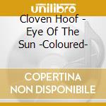 Cloven Hoof - Eye Of The Sun -Coloured- cd musicale di Cloven Hoof