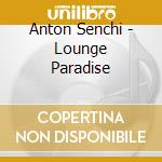 Anton Senchi - Lounge Paradise cd