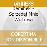 Bemibek - Sprzedaj Mnie Wiatrowi cd