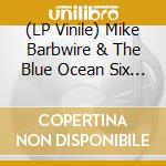 (LP Vinile) Mike Barbwire & The Blue Ocean Six - El Surfista De Mambo (7') cd