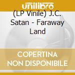 (LP Vinile) J.C. Satan - Faraway Land lp vinile di J.C. Satan