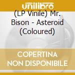 (LP Vinile) Mr. Bison - Asteroid (Coloured) vinile