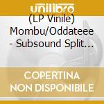 (LP Vinile) Mombu/Oddateee - Subsound Split Series #3 lp vinile