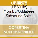 (LP Vinile) Mombu/Oddateee - Subsound Split Series #3 vinile