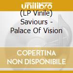 (LP Vinile) Saviours - Palace Of Vision vinile