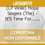 (LP Vinile) Hope Singers (The) - It'S Time For... The Hope Singers vinile