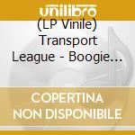 (LP Vinile) Transport League - Boogie From Hell lp vinile di Transport League