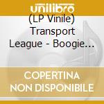 (LP Vinile) Transport League - Boogie From Hell vinile