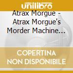 Atrax Morgue - Atrax Morgue's Morder Machine (3Cd+Dvd+Mc) cd musicale