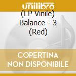(LP Vinile) Balance - 3 (Red) lp vinile di Balance