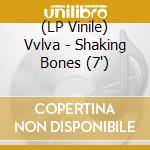 (LP Vinile) Vvlva - Shaking Bones (7') vinile