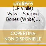 (LP Vinile) Vvlva - Shaking Bones (White) (7') vinile