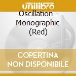 Oscillation - Monographic (Red) cd