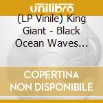 (LP Vinile) King Giant - Black Ocean Waves (Beer Yellow) lp vinile di King Giant