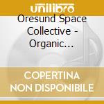 Oresund Space Collective - Organic Earthly Flotation cd