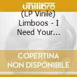 (LP Vinile) Limboos - I Need Your Lovin/I'M A Fool (7') vinile