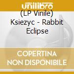 (LP Vinile) Ksiezyc - Rabbit Eclipse lp vinile di Ksiezyc