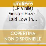 (LP Vinile) Sinister Haze - Laid Low In The Dust Of Death lp vinile di Sinister Haze