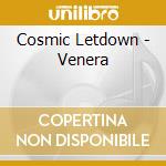 Cosmic Letdown - Venera cd musicale di Cosmic Letdown