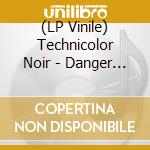 (LP Vinile) Technicolor Noir - Danger On The Corner/Dance Cicada (7