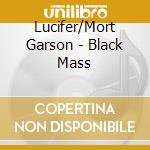 Lucifer/Mort Garson - Black Mass cd musicale di Lucifer/Mort Garson