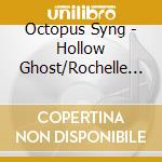 Octopus Syng - Hollow Ghost/Rochelle Salt cd
