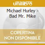 Michael Hurley - Bad Mr. Mike cd