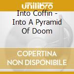 Into Coffin - Into A Pyramid Of Doom cd