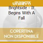 Brightside - It Begins With A Fall