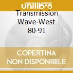 Transmission Wave-West 80-91 cd