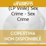(LP Vinile) Sex Crime - Sex Crime lp vinile di Sex Crime
