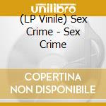 (LP Vinile) Sex Crime - Sex Crime vinile