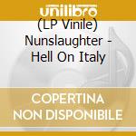 (LP Vinile) Nunslaughter - Hell On Italy lp vinile di Nunslaughter