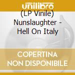 (LP Vinile) Nunslaughter - Hell On Italy vinile