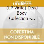(LP Vinile) Dead Body Collection - Quite Unreachable Hell (7