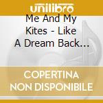 Me And My Kites - Like A Dream Back Then cd