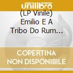 (LP Vinile) Emilio E A Tribo Do Rum - Emilio E A Tribo Do Rum