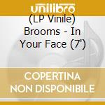 (LP Vinile) Brooms - In Your Face (7